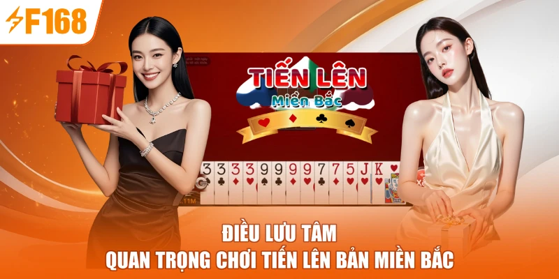 Điều lưu tâm quan trọng chơi tiến lên bản miền Bắc